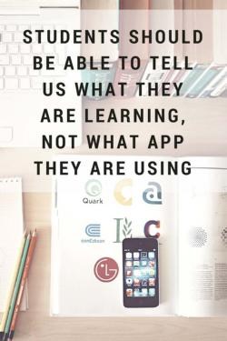 Students should be able to tell us what they are learning not what app they are using 